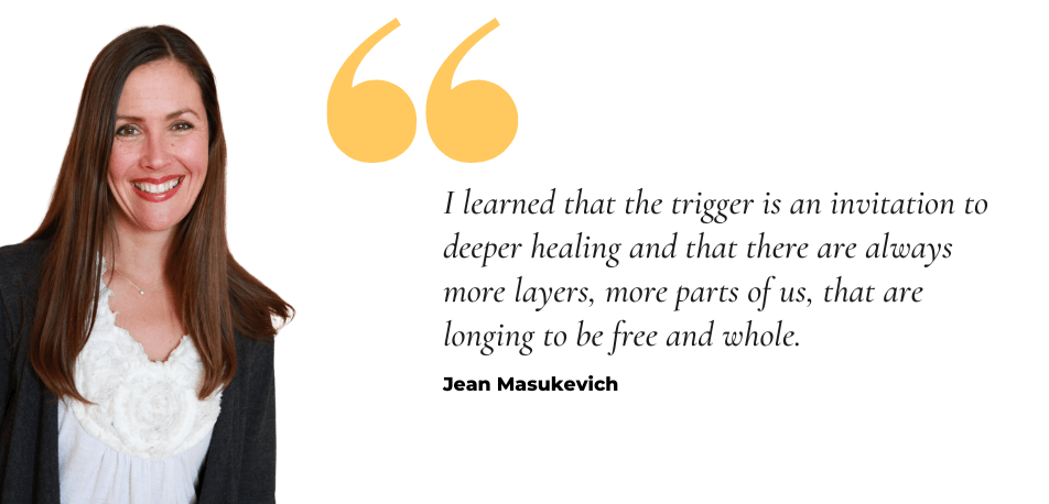 EP 05: Trauma and Triggers as an Invitation to Deeper Healing with Jean Masukevich
