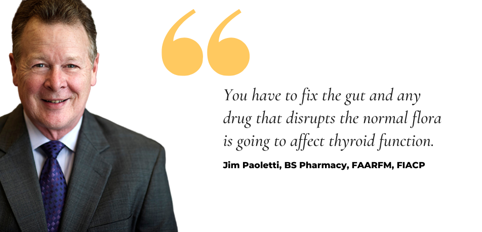 EP 55: What Your Doctor May Not Know About Thyroid Function With Jim Paoletti, BS Pharmacy, FAARFM, FIACP